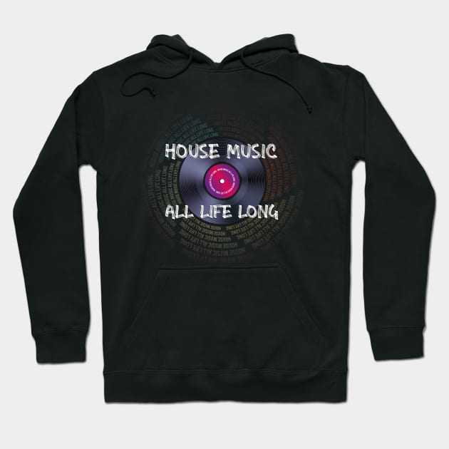 House Music All Life Long Hoodie by dojranliev